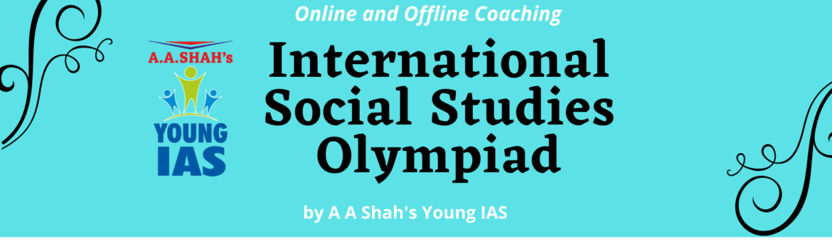 International Social Studies Olympiad Online & Offline Coaching Conducted by A.A Shah's Young IAS