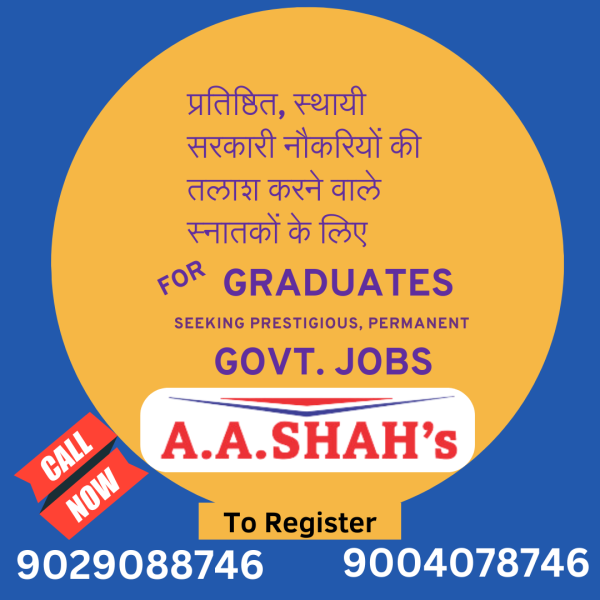 For prestigious and permanent jobs in Govt. sector, Bank, Railway, Insurance, Defence, PSU (Public Sector Undertaking) Govt. owned companies - coaching available at A A Shah's